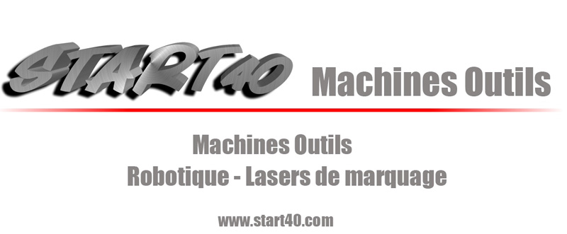 Start 40 - Machines outils, Robotique et Laser de marquage